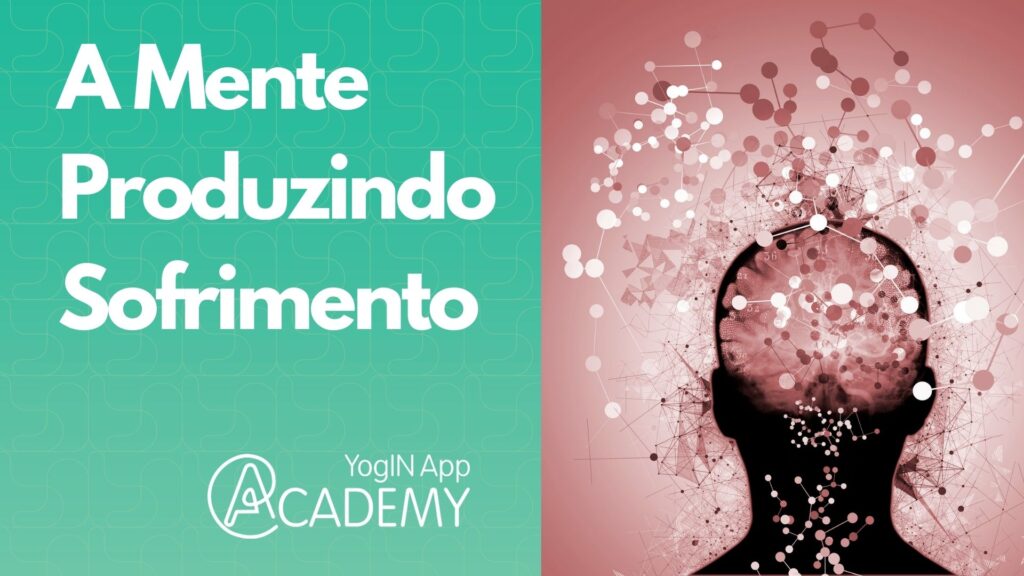 A Mente Produzindo Sofrimento