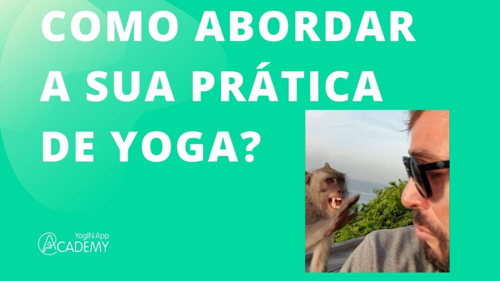 Como abordar a sua prática de Yoga