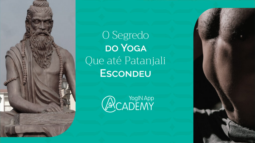 O Segredo do Yoga que até Patanjali esondeu
