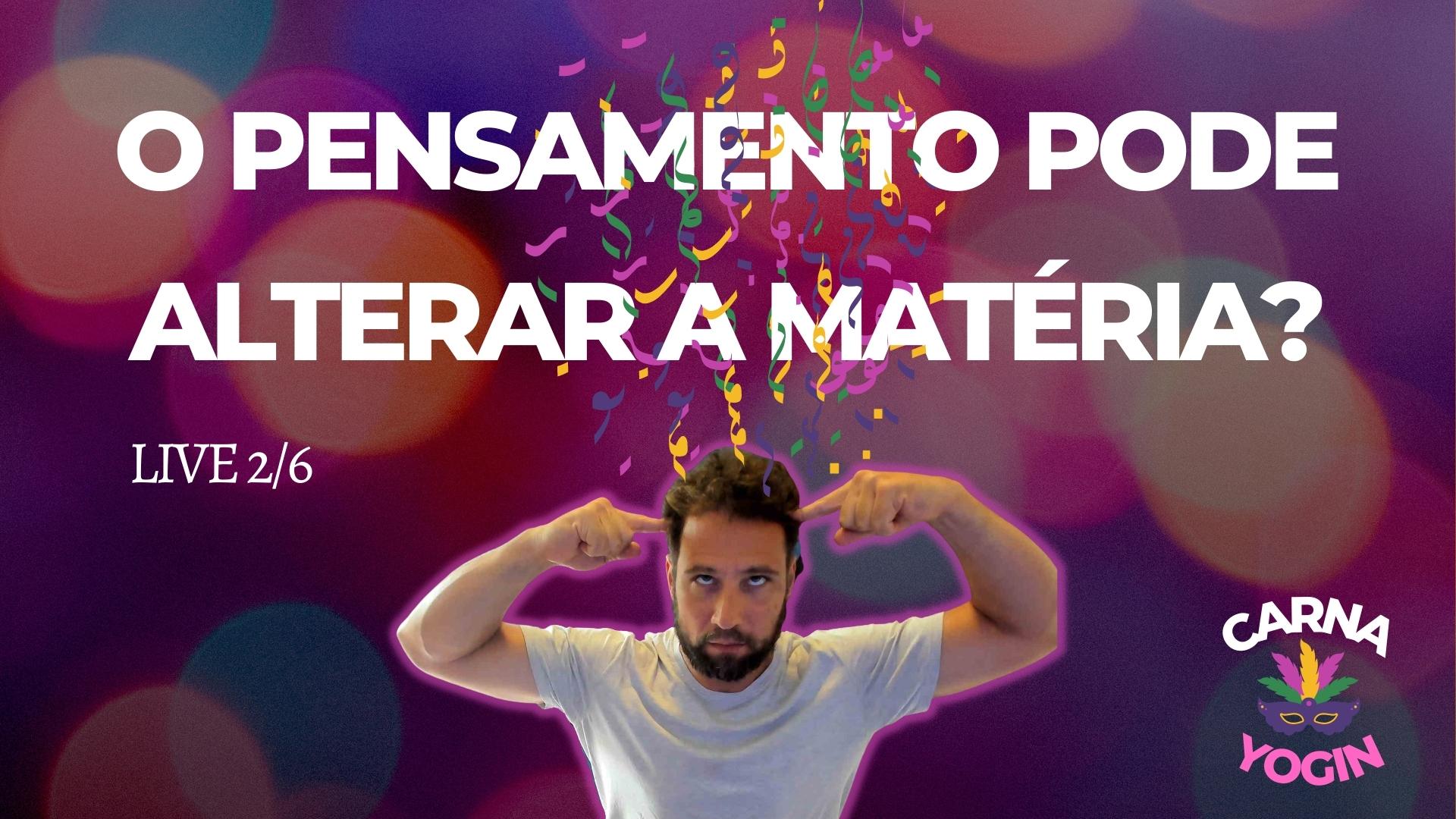O pensamento pode alterar a matéria