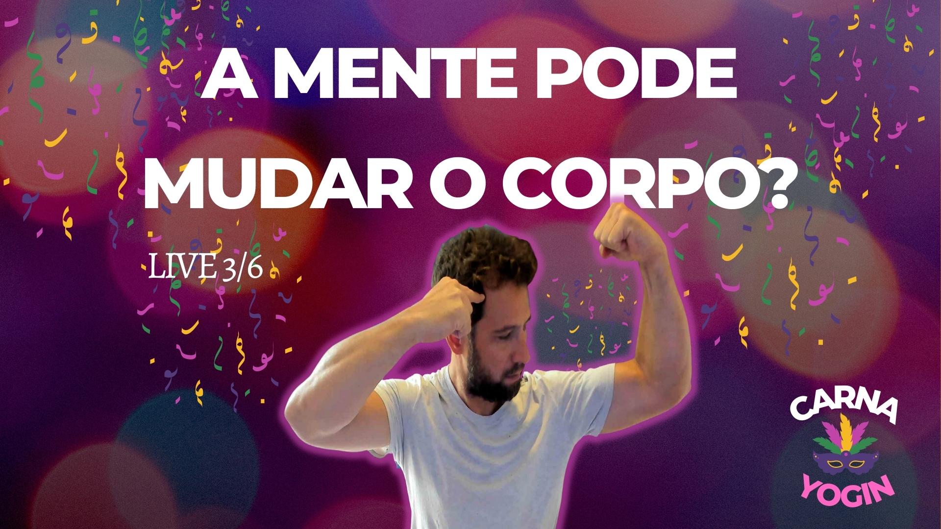 A mente pode mudar o corpo