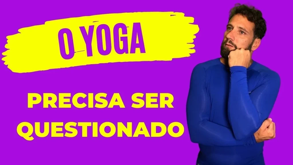 Yoga precisa ser questionado