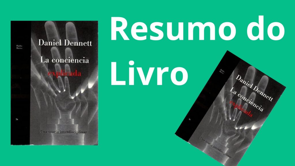 Consciencia Explicada de Daniel Dennet - Resumo do Livro